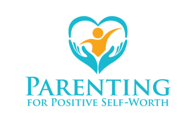 Parenting For Positive Self Worth